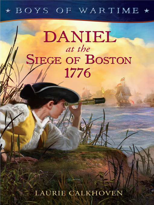 Title details for Daniel at the Siege of Boston, 1776 by Laurie Calkhoven - Wait list